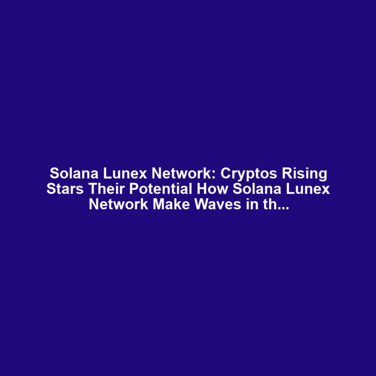 Solana Lunex Network: Cryptos Rising Stars Their Potential How Solana Lunex Network Make Waves in the Crypto World Solana Lunex Network and Their Potential to Rewrite the Crypto Playbook Solana Lunex Network: The Next Big Thing in the Crypto Industry Solana Lunex Network: Disrupting Crypto with Innovative Solutions Solana Lunex Network: Pioneering the Future of Crypto Investments